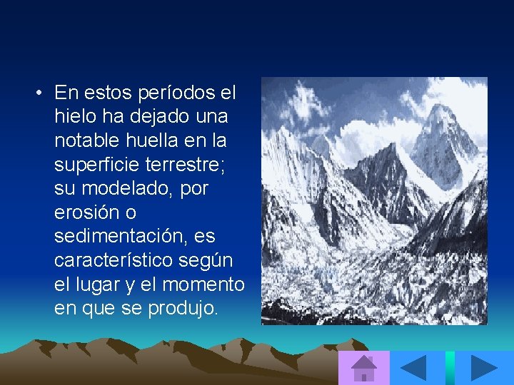  • En estos períodos el hielo ha dejado una notable huella en la