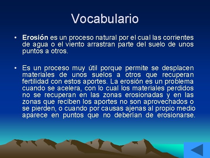 Vocabulario • Erosión es un proceso natural por el cual las corrientes de agua