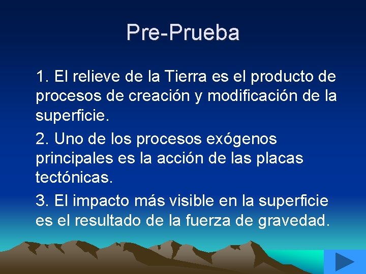 Pre-Prueba 1. El relieve de la Tierra es el producto de procesos de creación