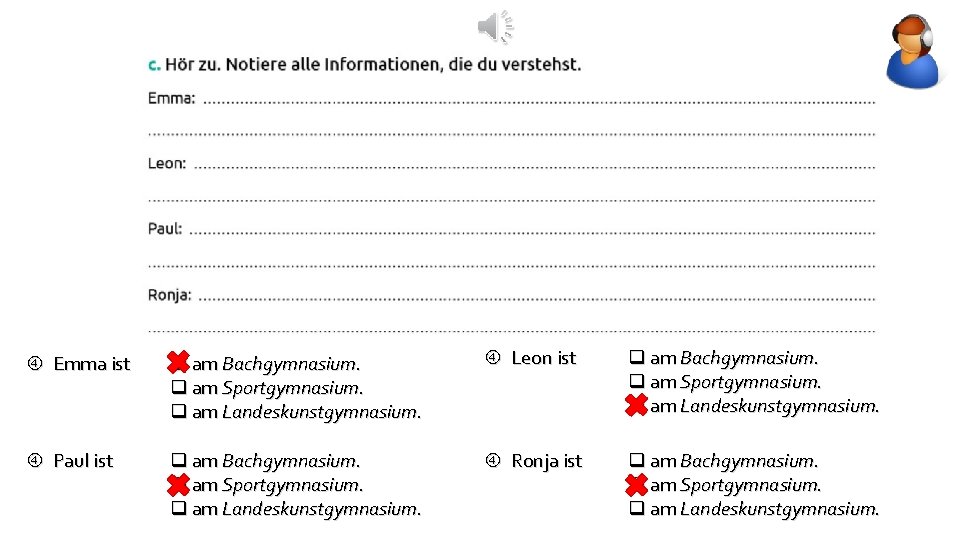  Emma ist am Bachgymnasium. am Sportgymnasium. am Landeskunstgymnasium. Leon ist am Bachgymnasium. am