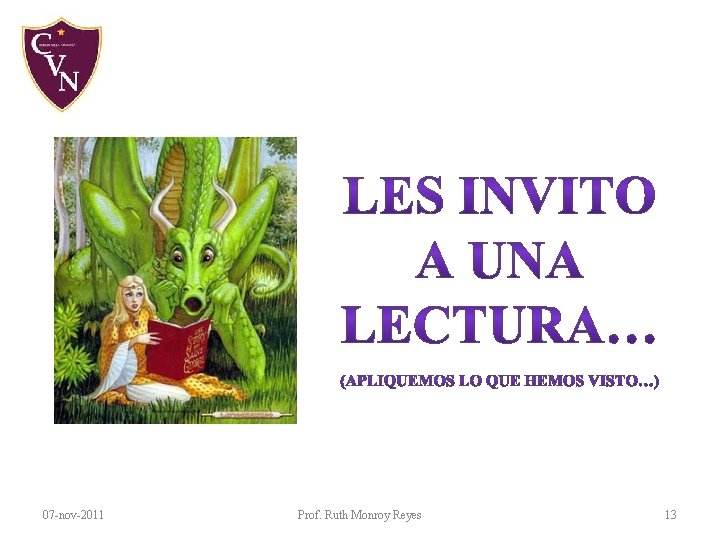 07 -nov-2011 Prof. Ruth Monroy Reyes 13 07 -nov-2011 Prof. Ruth Monroy Reyes 13