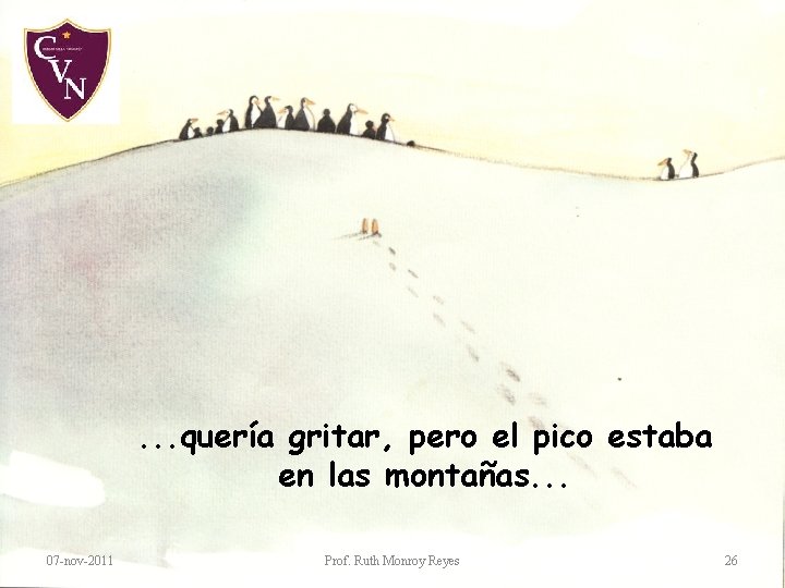 . . . quería gritar, pero el pico estaba en las montañas. . . . . . quería gritar, pero el pico estaba en las montañas. . .