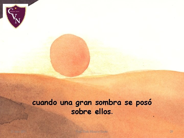 cuando una gran sombra se posó sobre ellos. 07 -nov-2011 Prof. Ruth Monroy Reyes cuando una gran sombra se posó sobre ellos. 07 -nov-2011 Prof. Ruth Monroy Reyes
