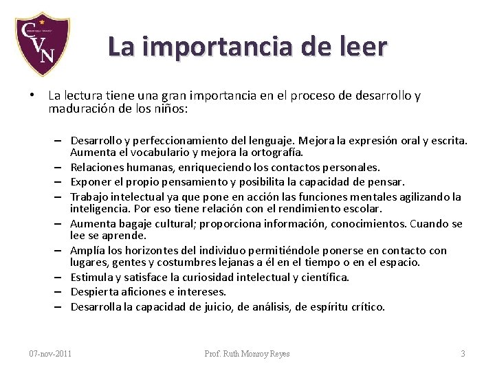 La importancia de leer • La lectura tiene una gran importancia en el proceso La importancia de leer • La lectura tiene una gran importancia en el proceso