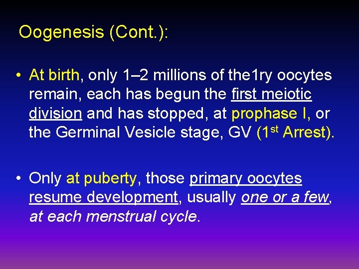 Oogenesis (Cont. ): • At birth, only 1– 2 millions of the 1 ry