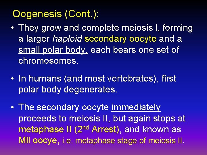 Oogenesis (Cont. ): • They grow and complete meiosis l, forming a larger haploid
