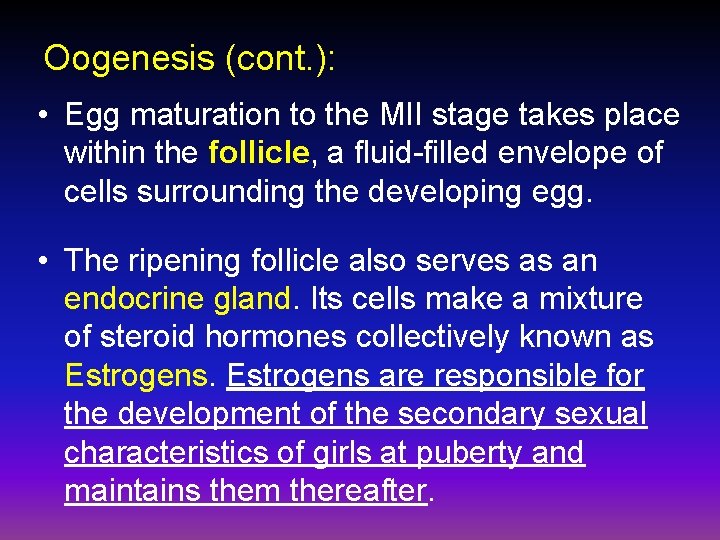 Oogenesis (cont. ): • Egg maturation to the MII stage takes place within the