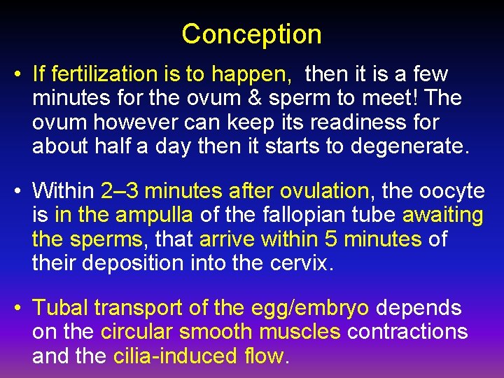 Conception • If fertilization is to happen, then it is a few minutes for