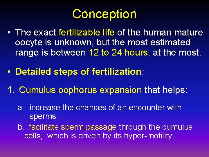 Conception • The exact fertilizable life of the human mature oocyte is unknown, but