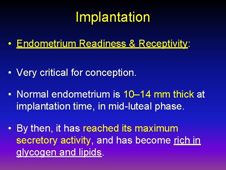 Implantation • Endometrium Readiness & Receptivity: • Very critical for conception. • Normal endometrium