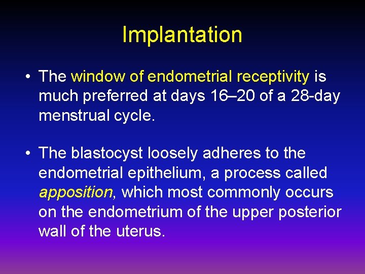 Implantation • The window of endometrial receptivity is much preferred at days 16– 20