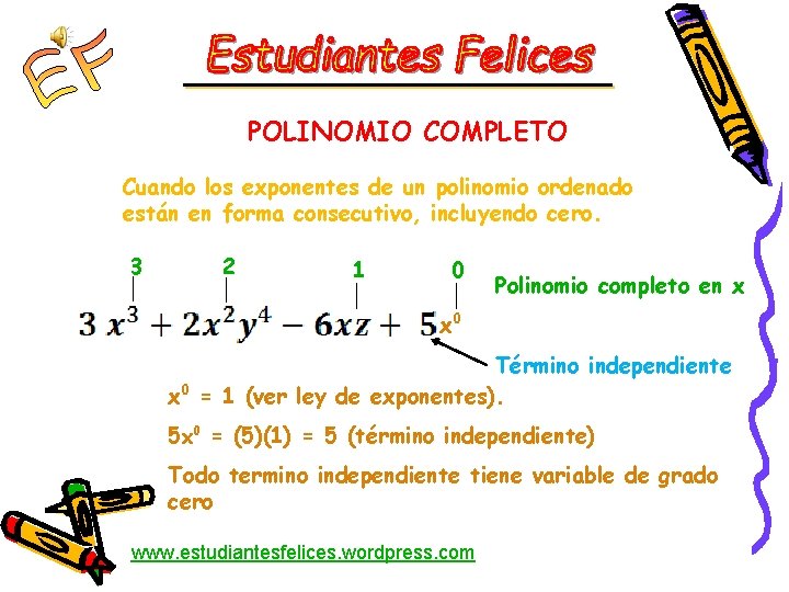 POLINOMIO COMPLETO Cuando los exponentes de un polinomio ordenado están en forma consecutivo, incluyendo