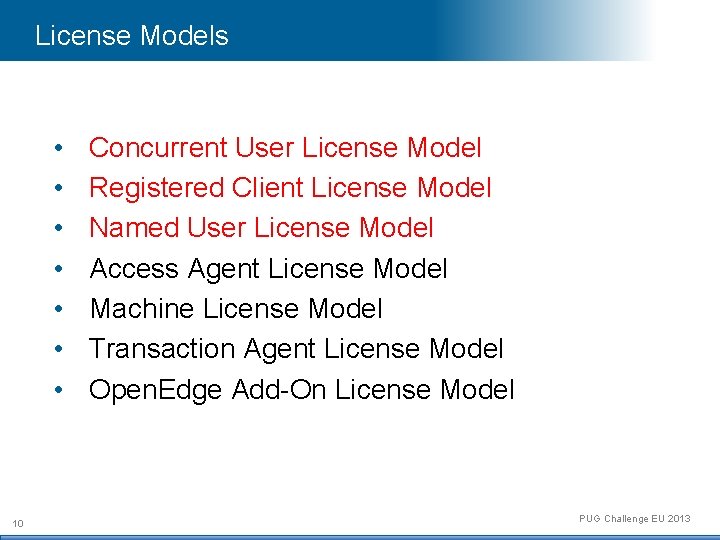 License Models • • 10 Concurrent User License Model Registered Client License Model Named