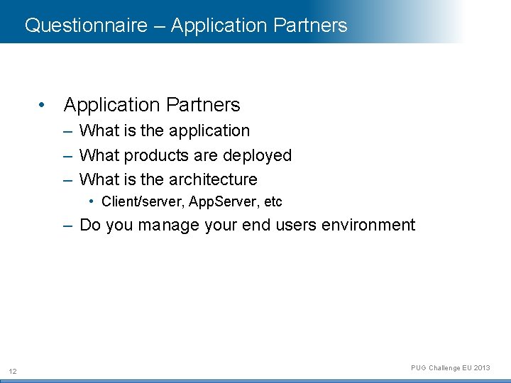 Questionnaire – Application Partners • Application Partners – What is the application – What