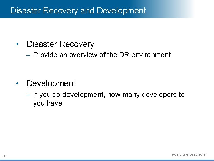 Disaster Recovery and Development • Disaster Recovery – Provide an overview of the DR