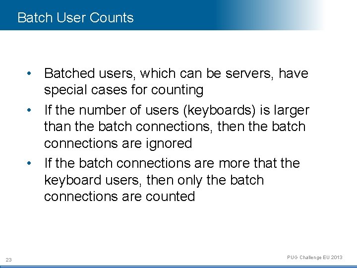 Batch User Counts • Batched users, which can be servers, have special cases for