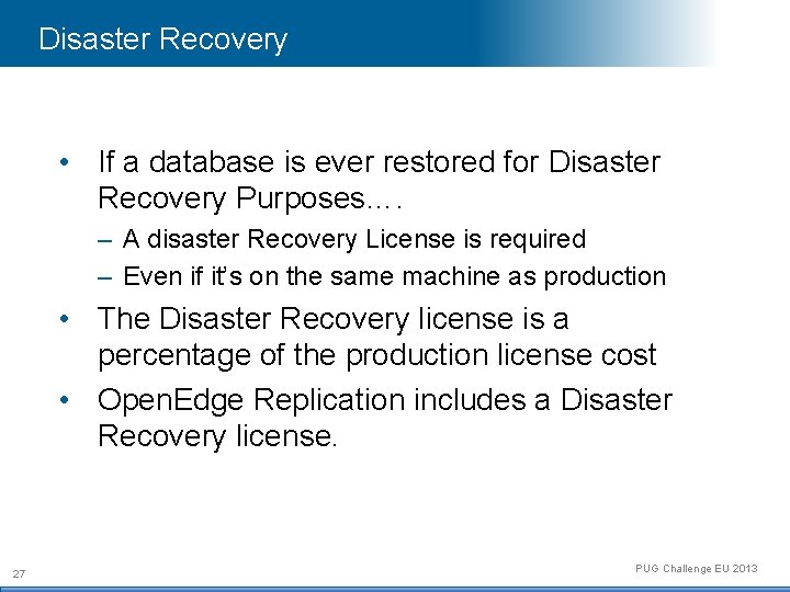 Disaster Recovery • If a database is ever restored for Disaster Recovery Purposes…. –