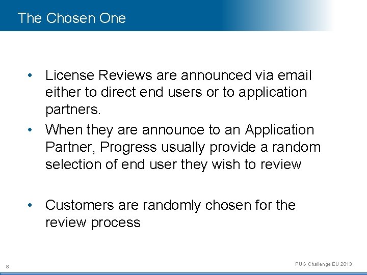 The Chosen One • License Reviews are announced via email either to direct end