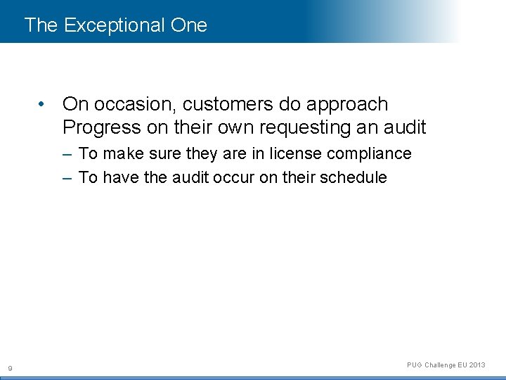 The Exceptional One • On occasion, customers do approach Progress on their own requesting