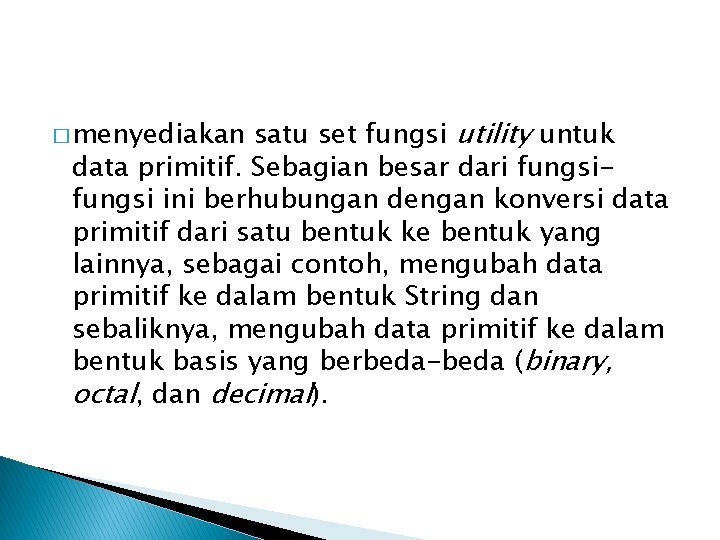 satu set fungsi utility untuk data primitif. Sebagian besar dari fungsi ini berhubungan dengan