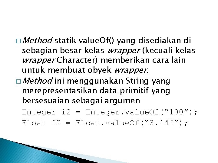 � Method statik value. Of() yang disediakan di sebagian besar kelas wrapper (kecuali kelas