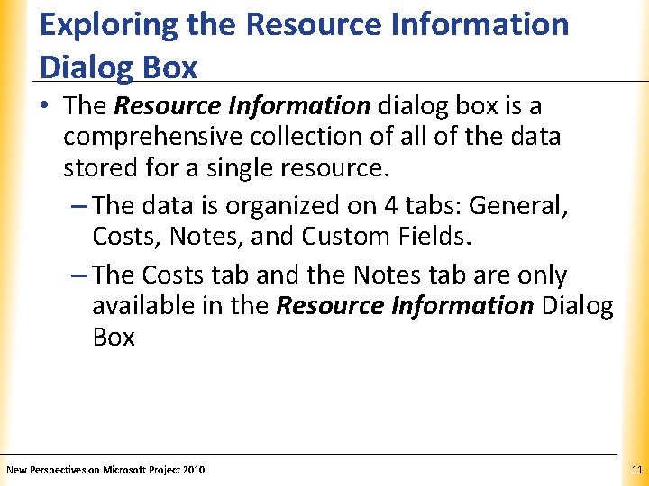 Exploring the Resource Information Dialog Box XP • The Resource Information dialog box is