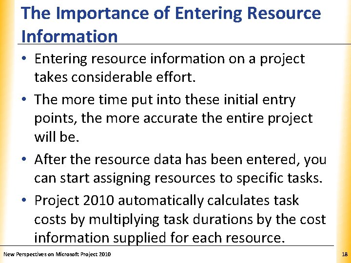 The Importance of Entering Resource. XP Information • Entering resource information on a project