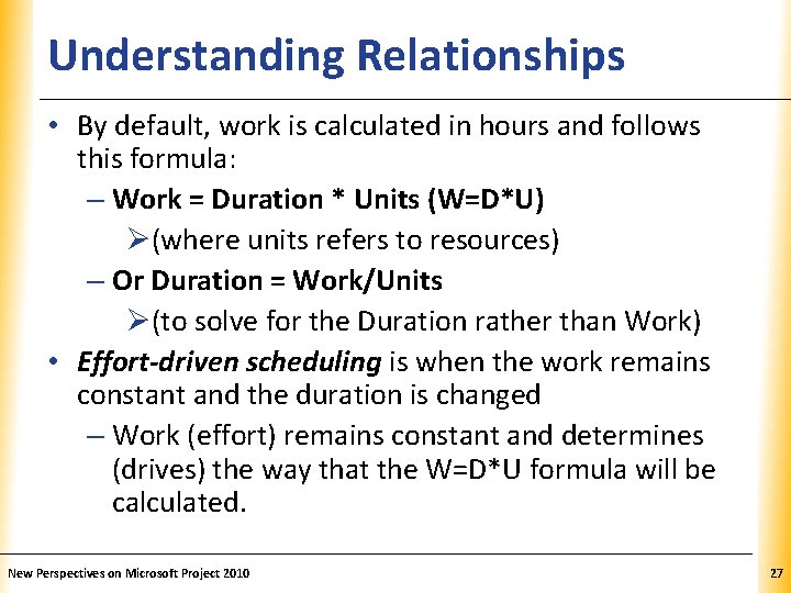 Understanding Relationships XP • By default, work is calculated in hours and follows this