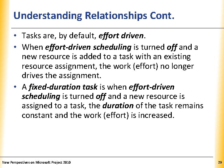 Understanding Relationships Cont. XP • Tasks are, by default, effort driven. • When effort-driven