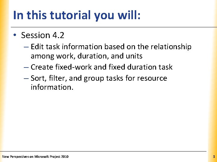 In this tutorial you will: XP • Session 4. 2 – Edit task information