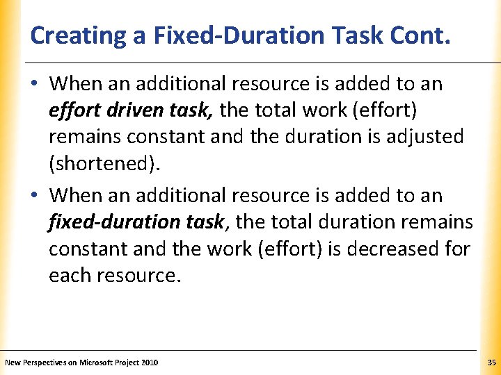 Creating a Fixed-Duration Task Cont. XP • When an additional resource is added to