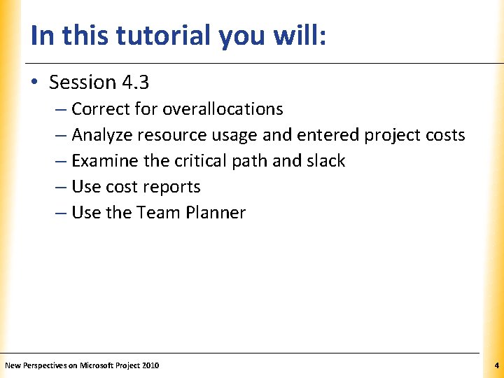 In this tutorial you will: XP • Session 4. 3 – Correct for overallocations