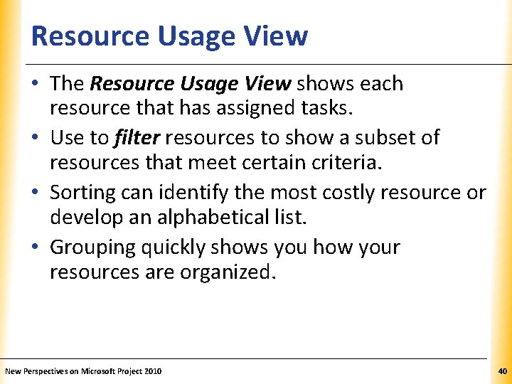 Resource Usage View XP • The Resource Usage View shows each resource that has