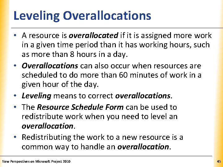 Leveling Overallocations XP • A resource is overallocated if it is assigned more work