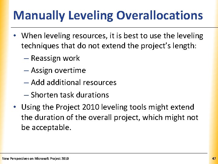 Manually Leveling Overallocations. XP • When leveling resources, it is best to use the