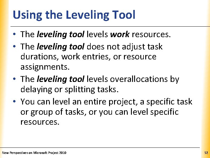 Using the Leveling Tool XP • The leveling tool levels work resources. • The