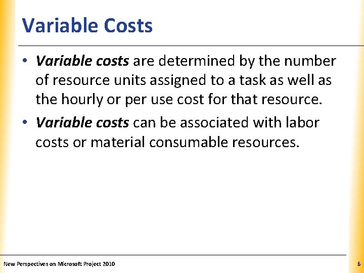 Variable Costs XP • Variable costs are determined by the number of resource units