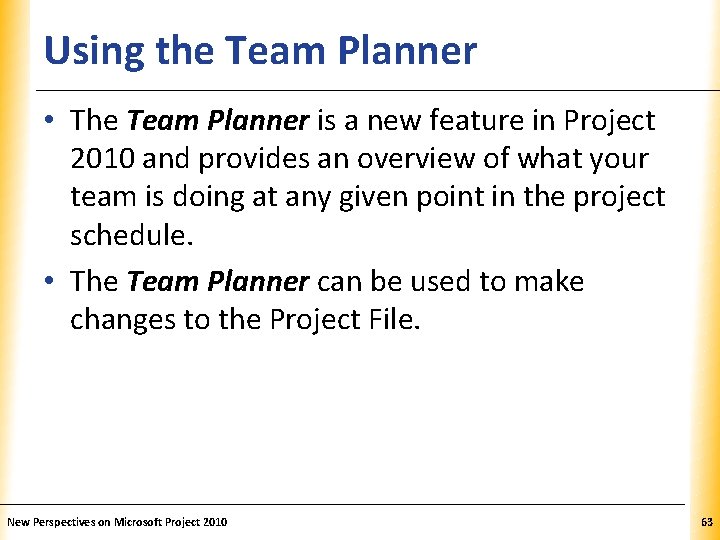 Using the Team Planner XP • The Team Planner is a new feature in