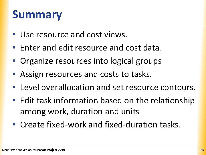 Summary XP Use resource and cost views. Enter and edit resource and cost data.