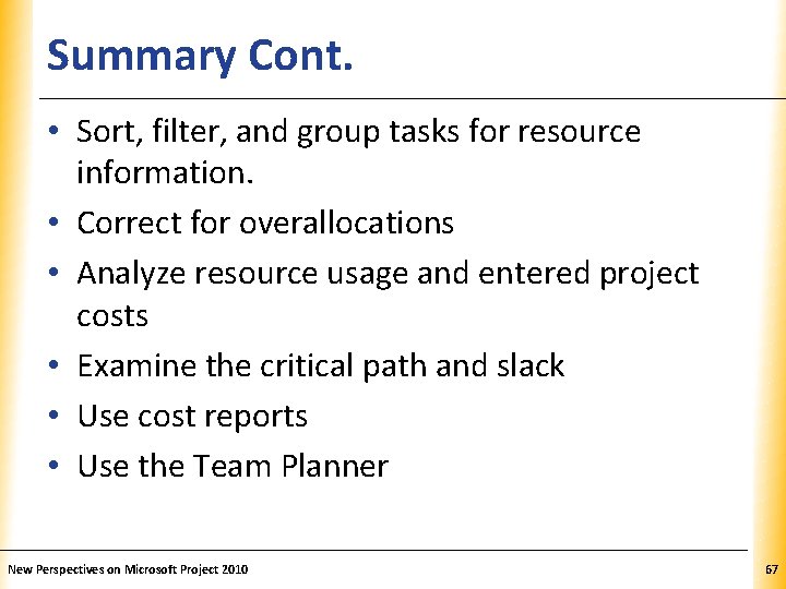 Summary Cont. XP • Sort, filter, and group tasks for resource information. • Correct