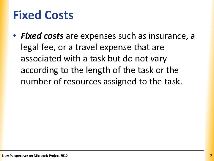 Fixed Costs XP • Fixed costs are expenses such as insurance, a legal fee,