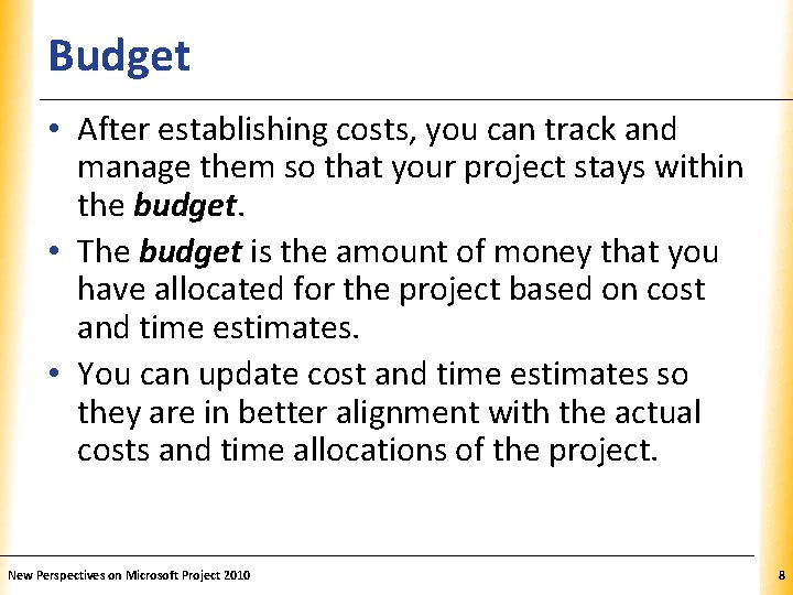 Budget XP • After establishing costs, you can track and manage them so that