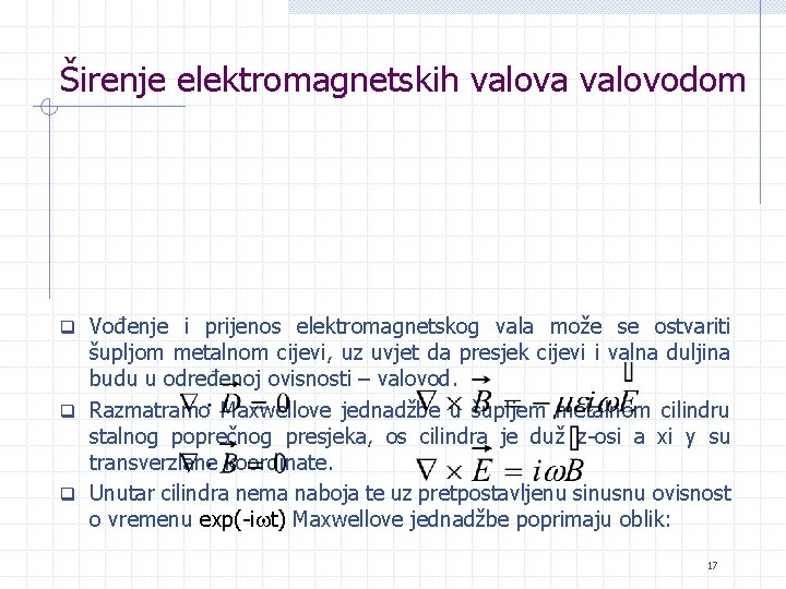 Širenje elektromagnetskih valova valovodom q Vođenje i prijenos elektromagnetskog vala može se ostvariti šupljom