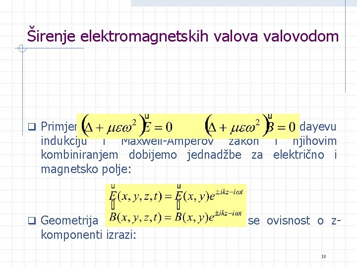 Širenje elektromagnetskih valova valovodom q Primjenom operacije rotor na jednadžbu za Fadayevu indukciju i