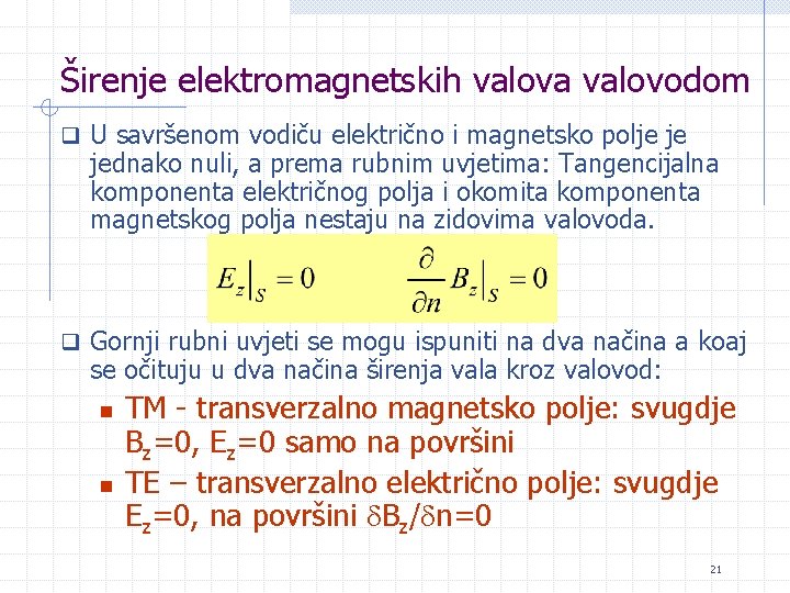 Širenje elektromagnetskih valova valovodom q U savršenom vodiču električno i magnetsko polje je jednako