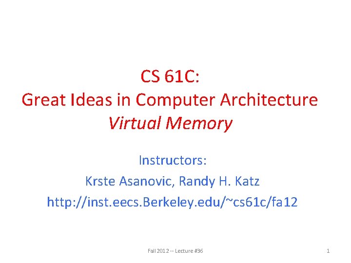CS 61 C: Great Ideas in Computer Architecture Virtual Memory Instructors: Krste Asanovic, Randy