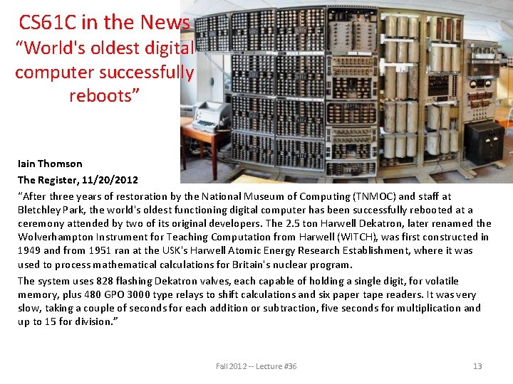 CS 61 C in the News “World's oldest digital computer successfully reboots” Iain Thomson