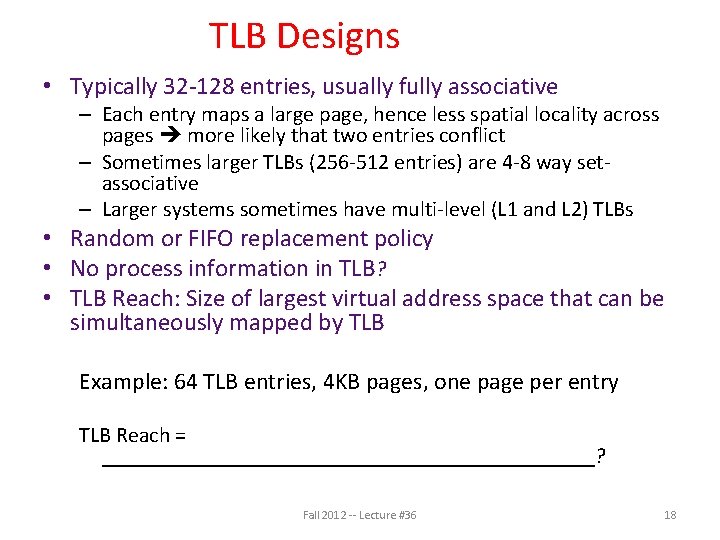 TLB Designs • Typically 32 -128 entries, usually fully associative – Each entry maps