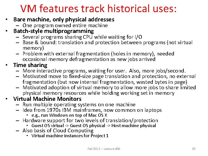 VM features track historical uses: • Bare machine, only physical addresses – One program