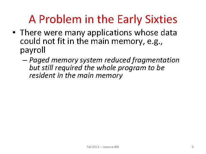 A Problem in the Early Sixties • There were many applications whose data could